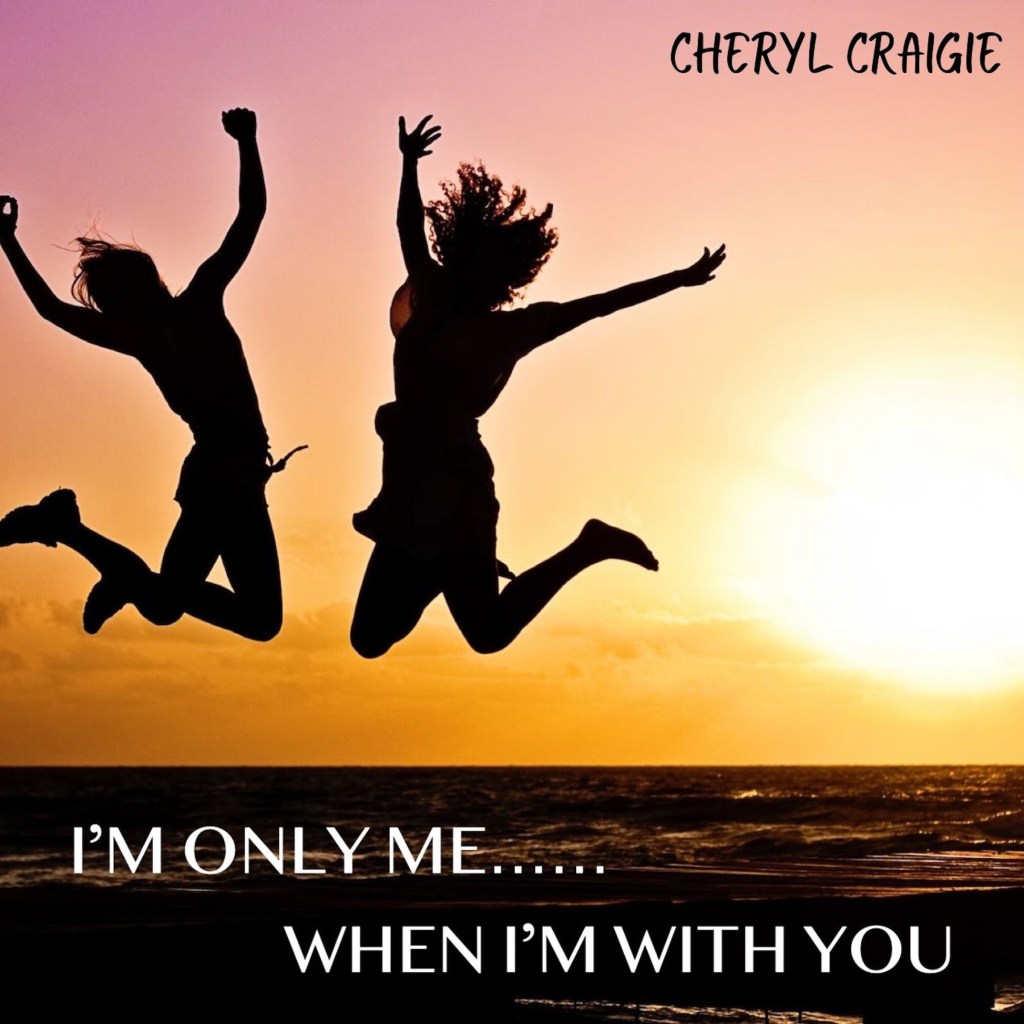 Cheryl Craigie – I’m Only Me When I’m With&nbsp;You