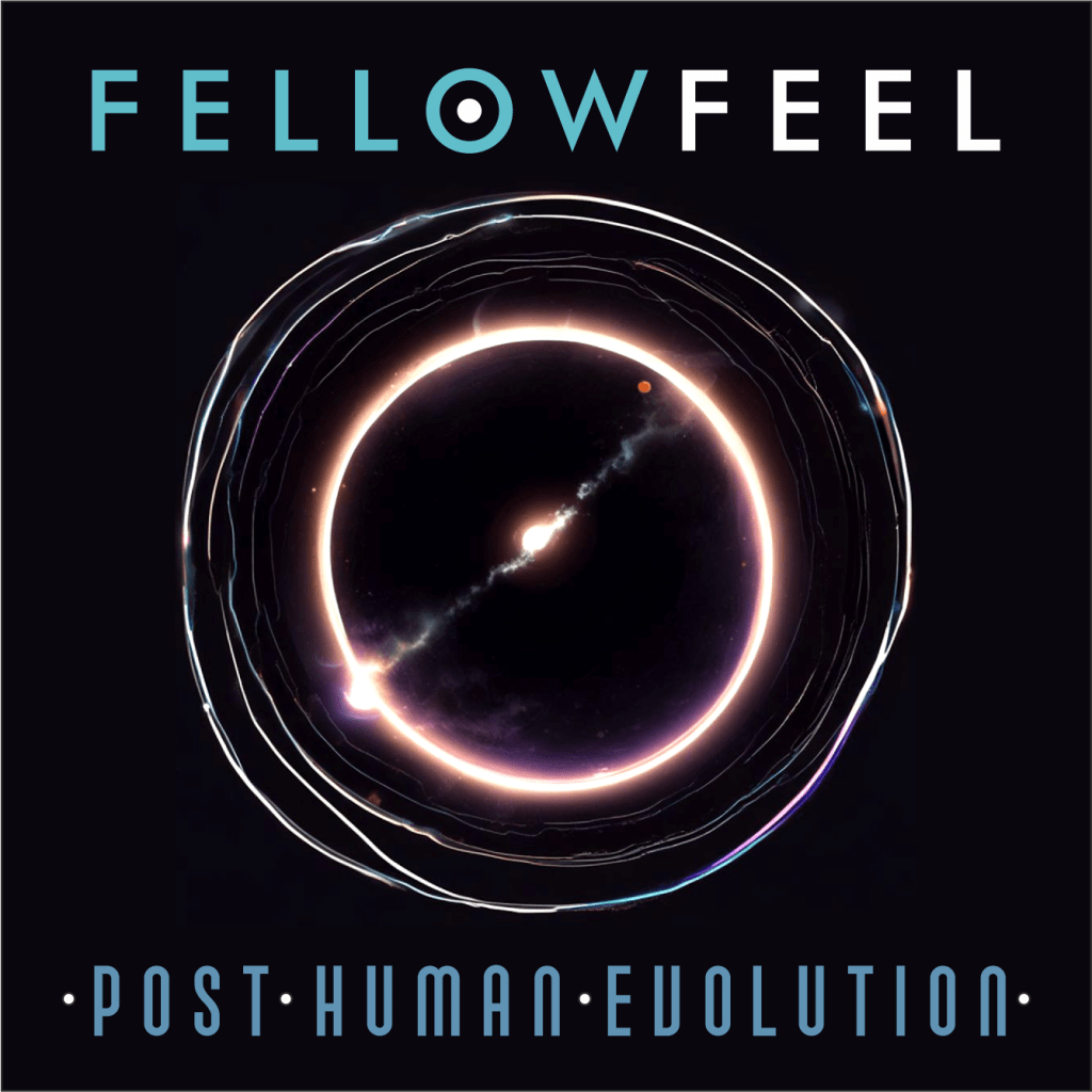 FellowFeel – Post Human&nbsp;Evolution