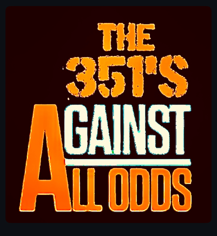 The 351’s – Against all&nbsp;odds