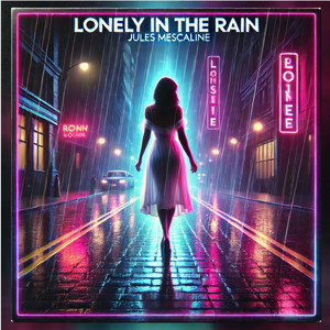 Jules Mescaline – Lonely in the&nbsp;Rain