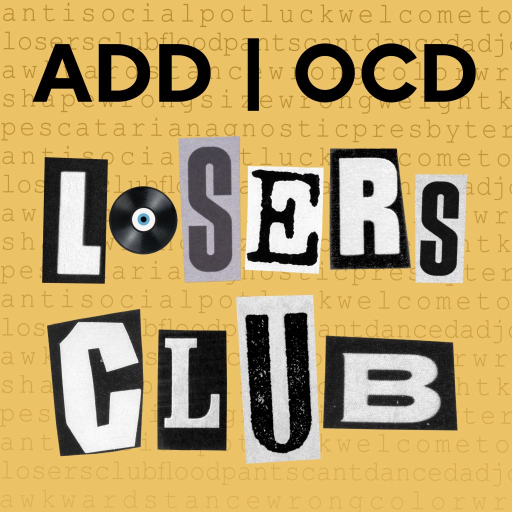 ADD | OCD – Losers&nbsp;Club
