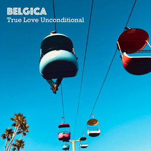 Belgica – True Love&nbsp;Unconditional