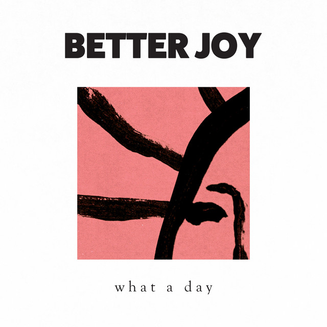 Better Joy – what a&nbsp;day