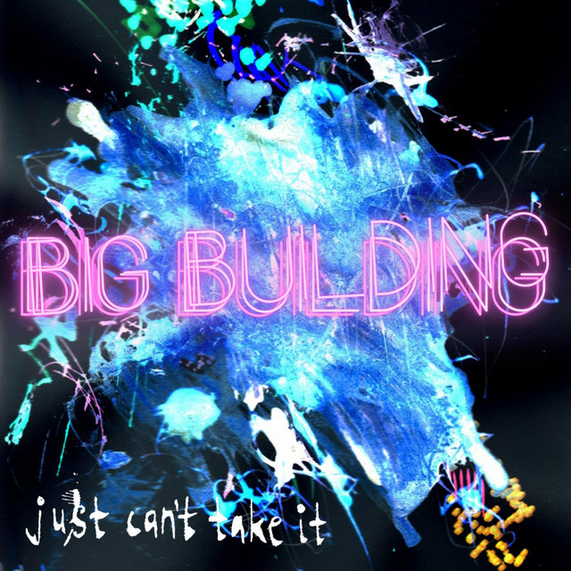 Big Building – Just Can’t Take It