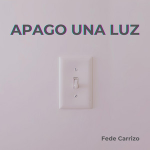 Fede Carrizo – Apago una&nbsp;luz