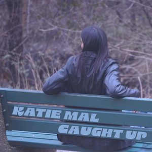 Katie Mal – Caught Up
