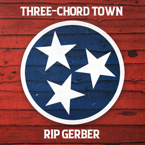 Rip Gerber – Three-Chord&nbsp;Town