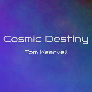 Tom Kearvell – Cosmic&nbsp;Destiny