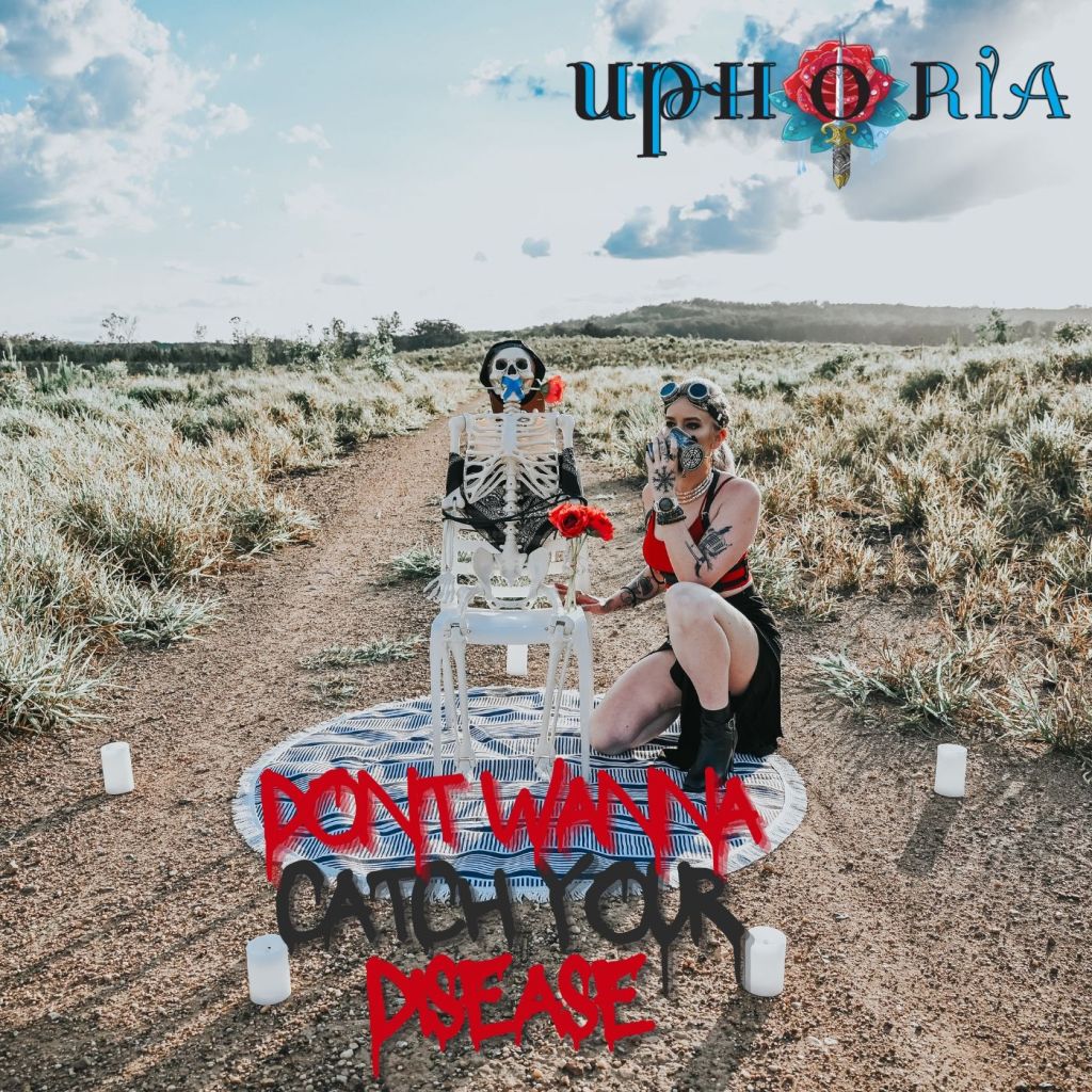 UPHORIA – Don’t Wanna Catch Your&nbsp;Disease