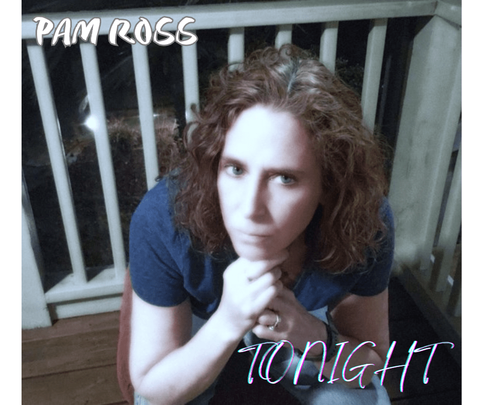 Pam Ross –&nbsp;Tonight