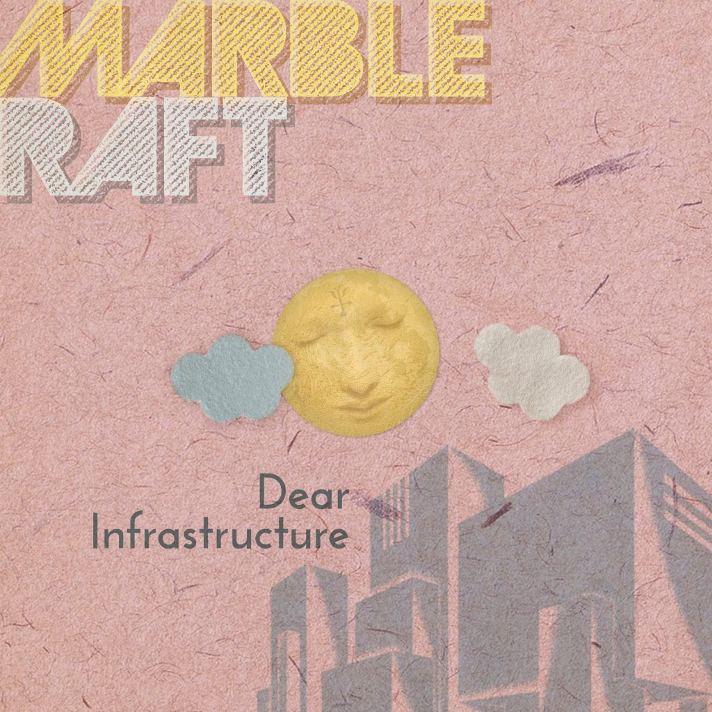 Marble Raft – Dear&nbsp;Infrastructure