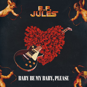 B.P. Jules – Baby Be My Baby, Please