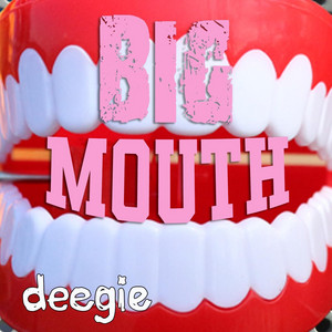 deegie – Big&nbsp;Mouth