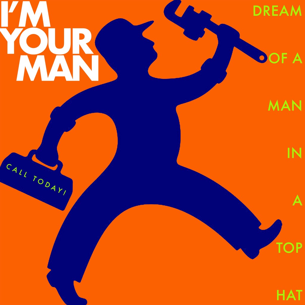 Dream of a Man in a Top Hat – I’m Your&nbsp;Man