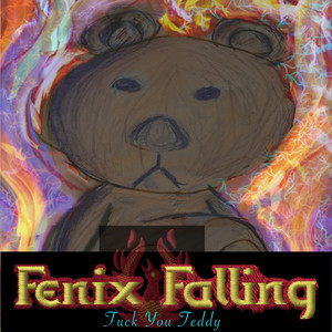 Fenix Falling – F**k You&nbsp;Teddy
