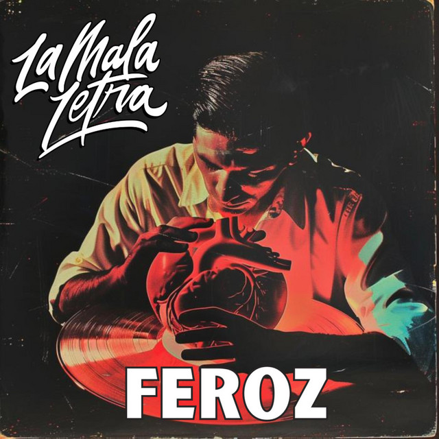 La Mala Letra –&nbsp;Feroz