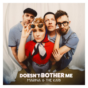 Marina & The Kats – Doesn’t Bother&nbsp;Me