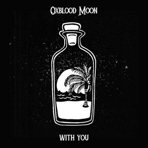 Oxblood Moon – With&nbsp;You