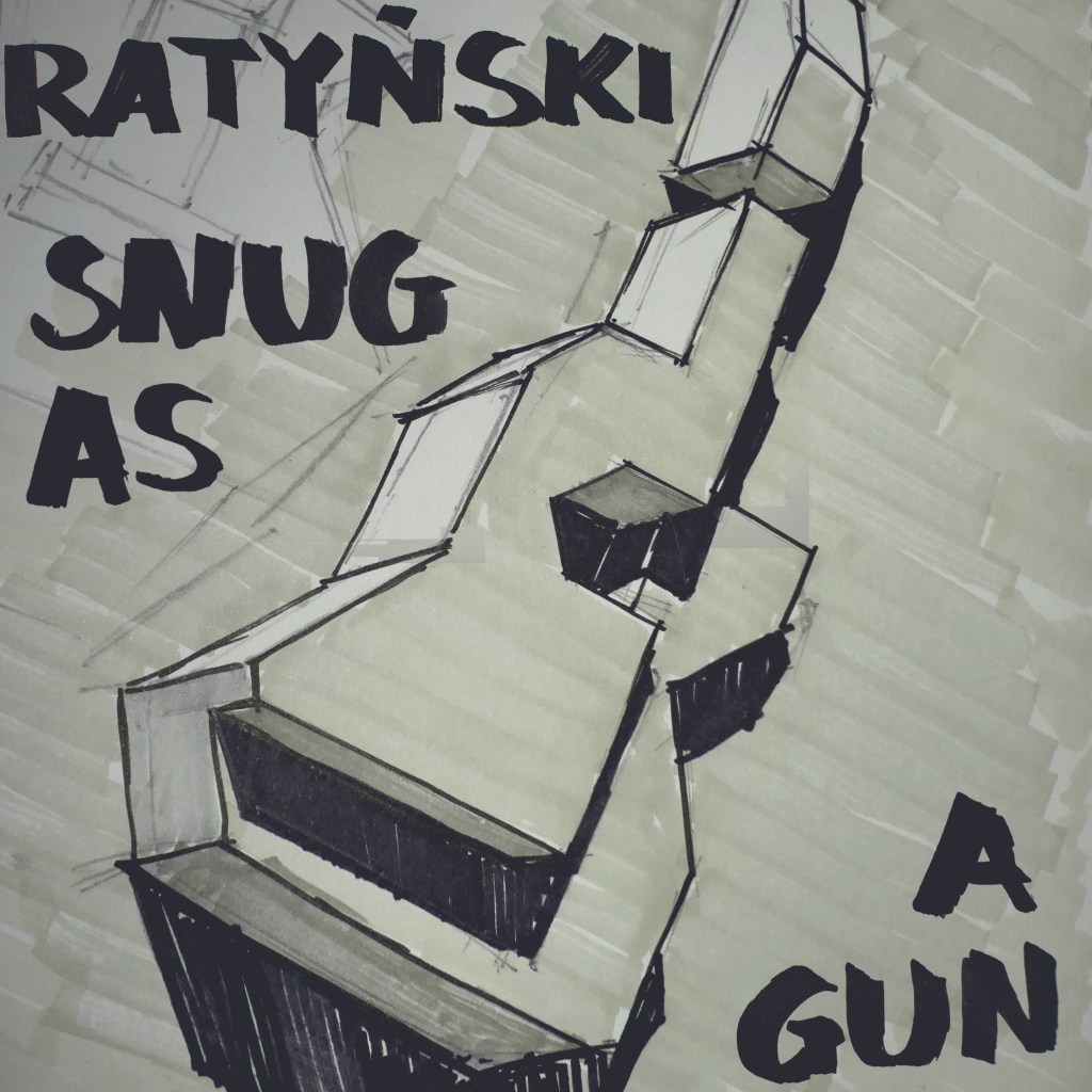 Ratyński – Snug as a&nbsp;Gun