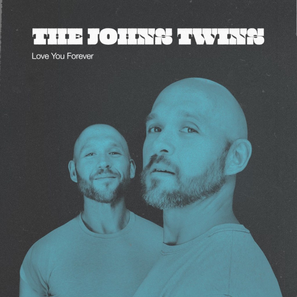 The Johns Twins – Love You&nbsp;Forever