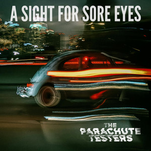 The Parachute Testers – A Sight For Sore&nbsp;Eyes
