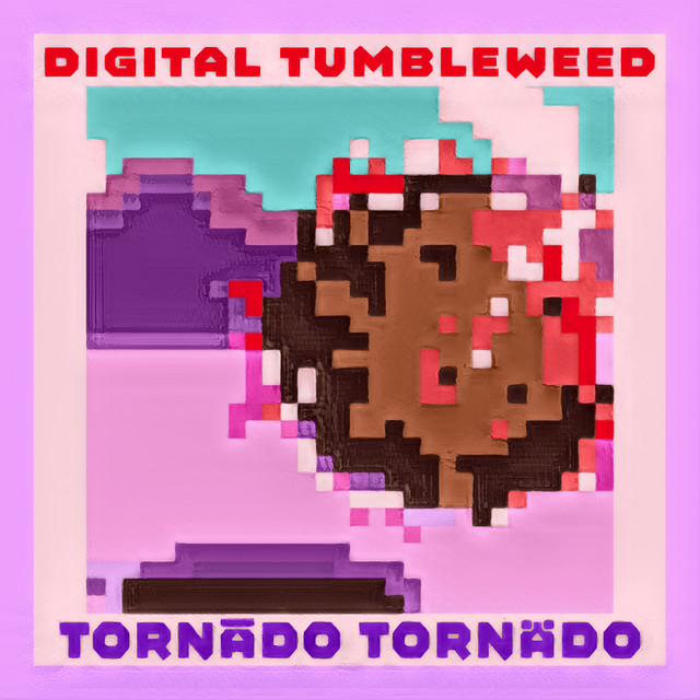 Tornādo Tornädo – Digital&nbsp;Tumbleweed
