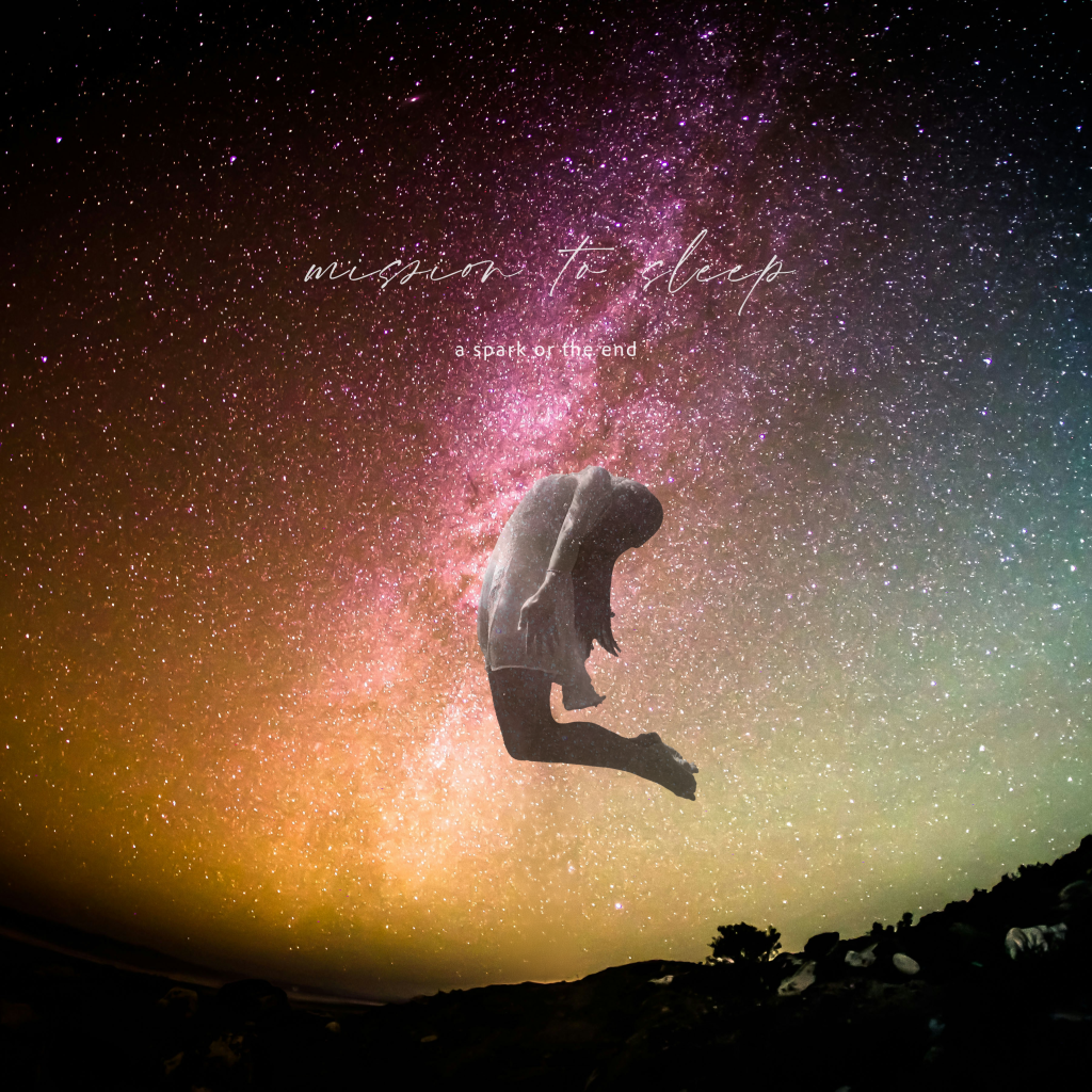 Mission To Sleep – A Spark or The&nbsp;End