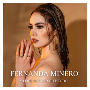 Fernanda Minero – Mi Error Fue Darte&nbsp;Todo