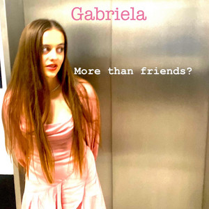 Gabriela – More than friends?