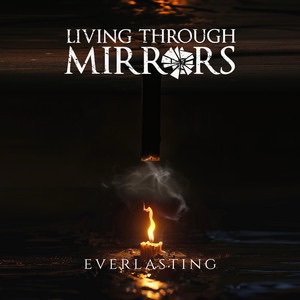 Living Through Mirrors – Everlasting