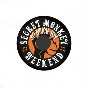 Secret Monkey Weekend – So Much&nbsp;Joy