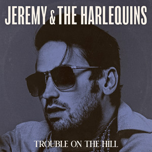 Jeremy & the Harlequins – Trouble on the&nbsp;Hill