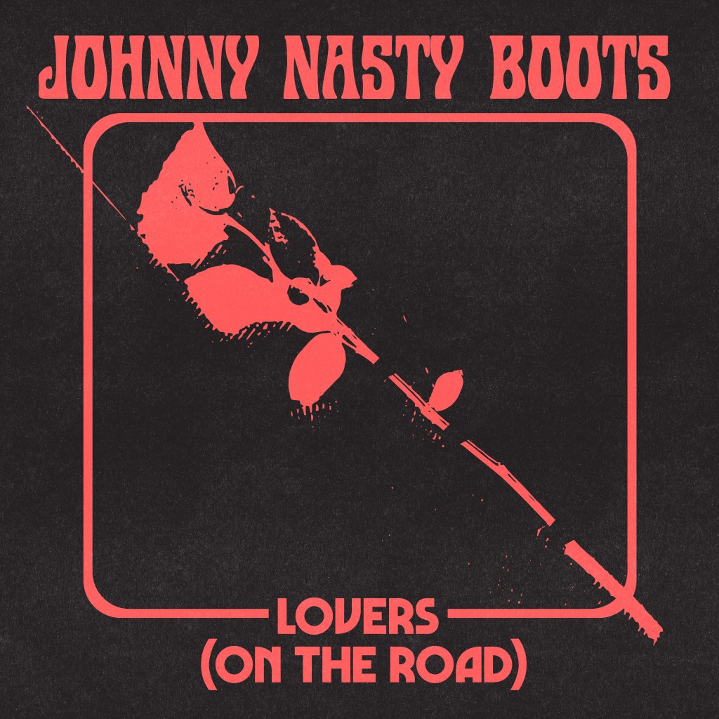 Johnny Nasty Boots – Lovers (On the&nbsp;Road)