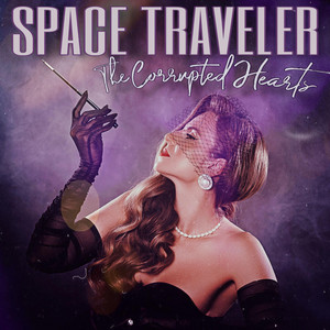 The Corrupted Hearts – Space&nbsp;Traveler