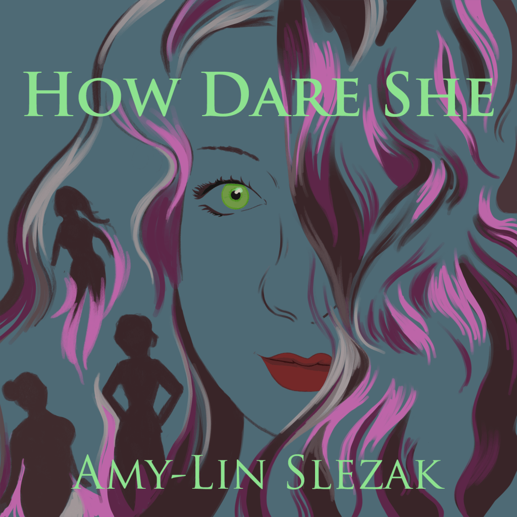 Amy-Lin Slezak – How Dare&nbsp;She