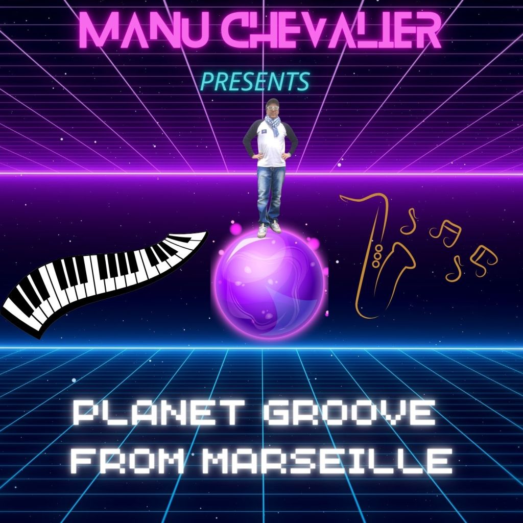 Manu Chevalier – Planet Groove From&nbsp;Marseille