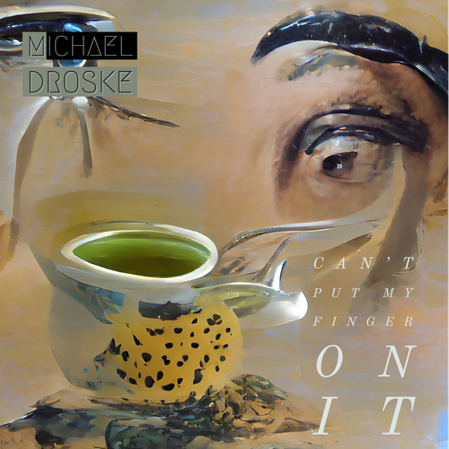 Michael Droske – Can’t Put Mu Finger On&nbsp;It