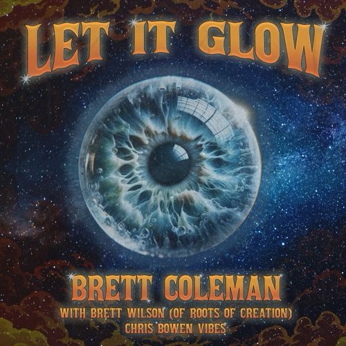 Roots of Creation – Brett Coleman – “Let It Glow” (with Brett Wilson of Roots of Creation + Chrus Bowen Vibes)