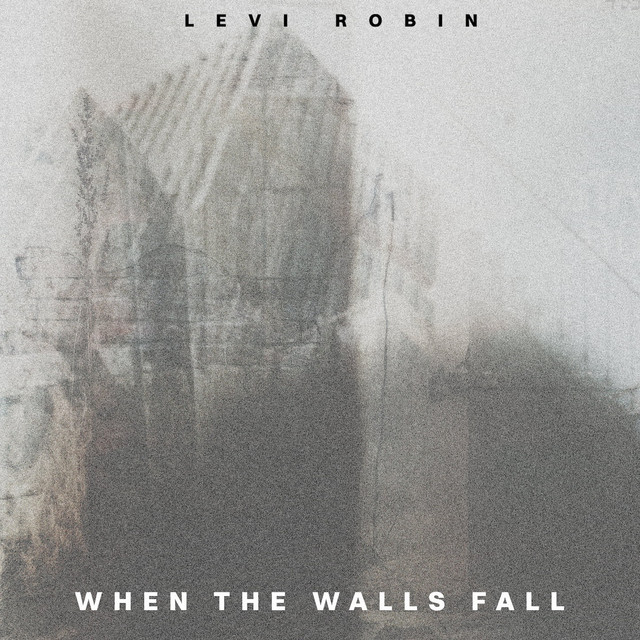 Levi Robin – When the Walls&nbsp;Fall