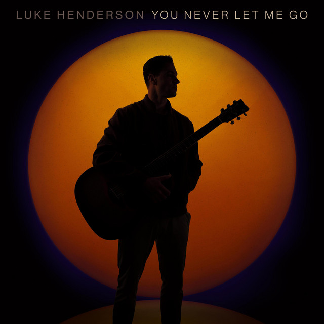 Luke Henderson – You Never Let Me&nbsp;Go