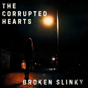 The Corrupted Hearts – Broken&nbsp;Slinky