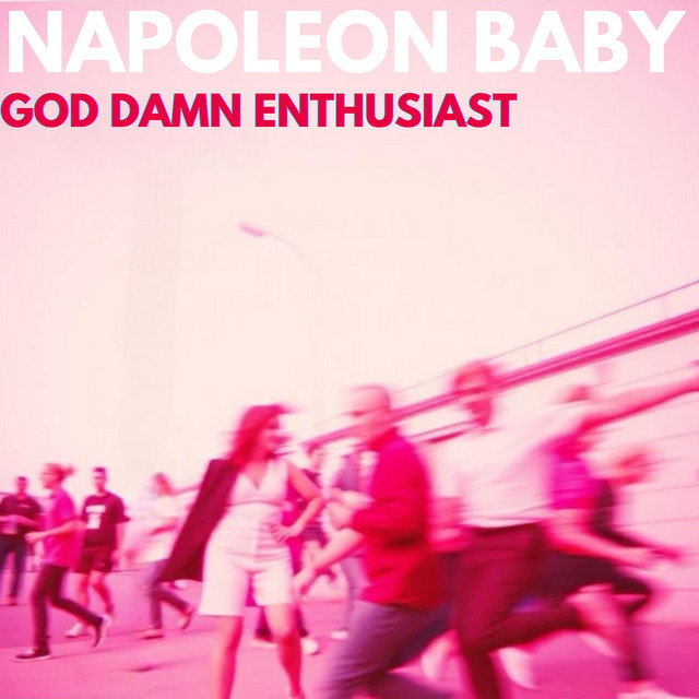 Napoleon Baby – God Damn Enthusiast