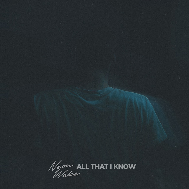 Neon Wake – All That I Know