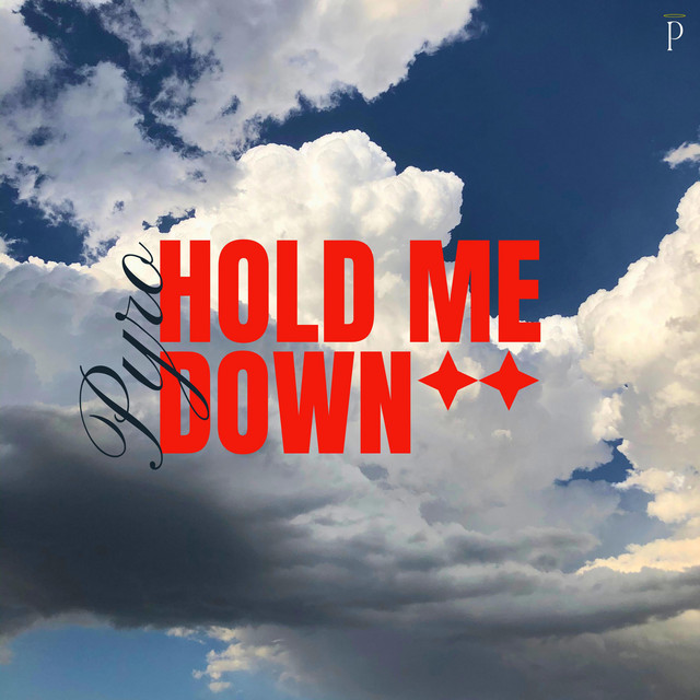 Pyro – Hold Me Down