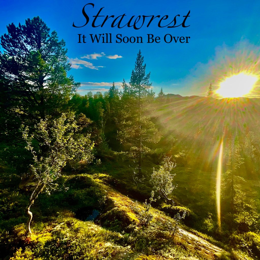 Strawrest – It Will Soon Be Over