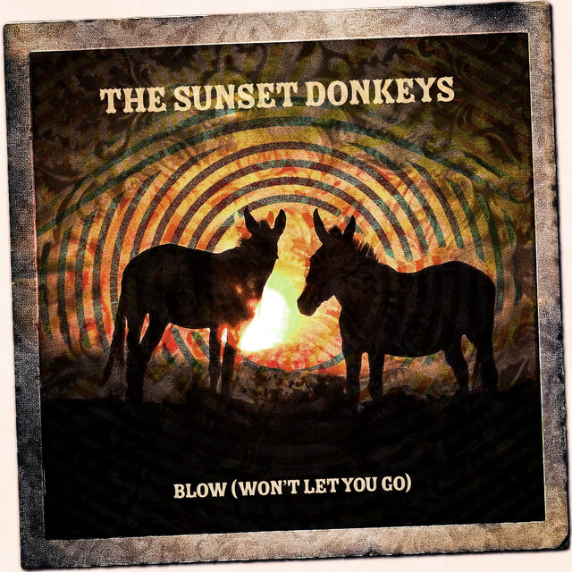 The Sunset Donkeys – BLOW (WON’T LET YOU&nbsp;GO)