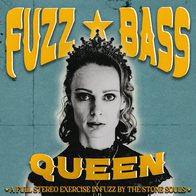 The Stone Souls – Fuzz Bass&nbsp;Queen