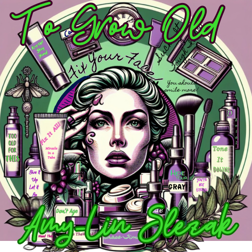 Amy-Lin Slezak – To Grow Old
