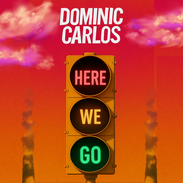 Dominic Carlos – Here We&nbsp;Go