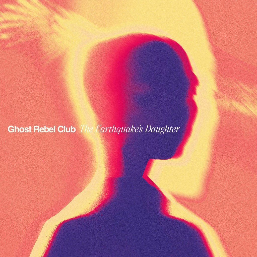 Ghost Rebel Club – The Earthquake’s&nbsp;Daughter